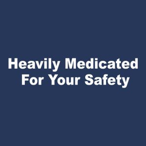 Heavily medicated – T-shirt