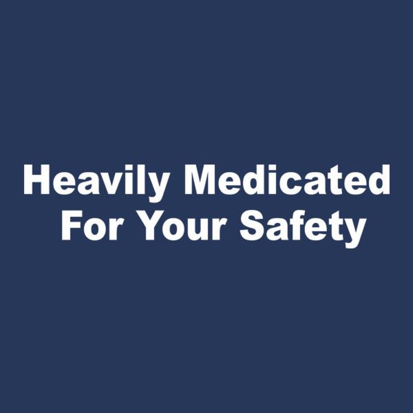 Heavily medicated – T-shirt