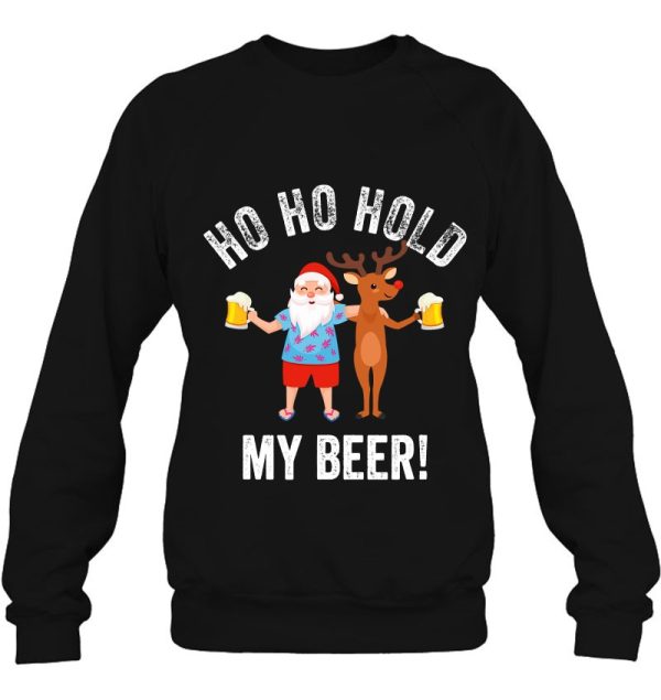Ho Hold My Beer Funny Christmas Santa Humorous Pun Humor Sweatshirt