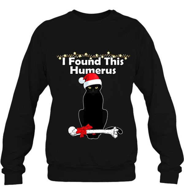 I Found This Humerus Cat Christmas Humorous Funny Sweatshirt