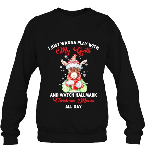 I Just Wanna Play With My Goats And Watch Hallmark Christmas Movies Shirt