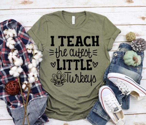 I Teach The Cutest Little Turkeys Teacher Fall Thanksgiving Shirt