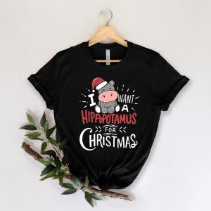 I Want A Hippopotamus For Christmas Shirt Women Men