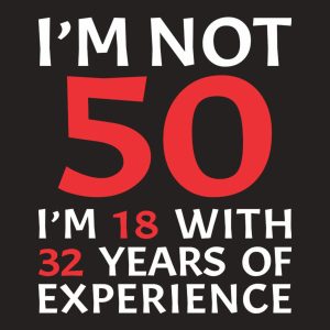 I am not 50 - T-shirt 1 I am not 50 T shirt 2