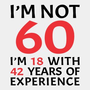 I am not 60 - T-shirt 1 I am not 60 T shirt 2