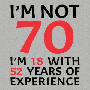 I am not 70 - T-shirt 1 I am not 70 T shirt 2