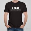 I fart, what is your superpower – T-shirt