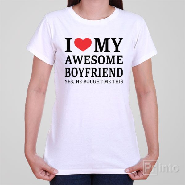I love my awesome boyfriend – T-shirt