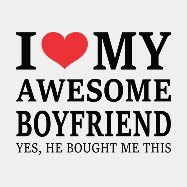 I love my awesome boyfriend – T-shirt