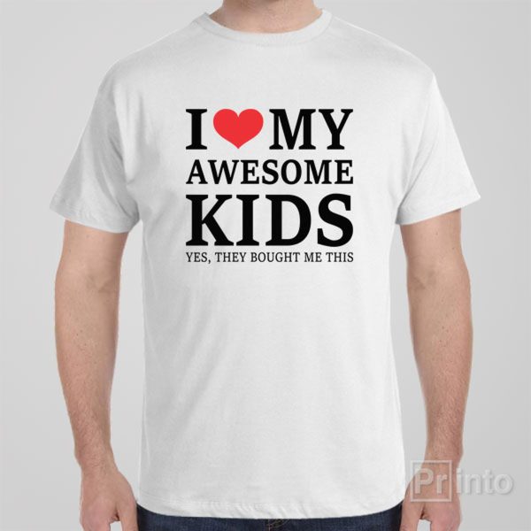 I love my awesome kids – T-shirt