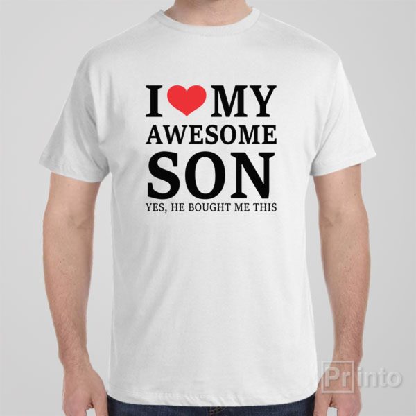 I love my awesome son – T-shirt
