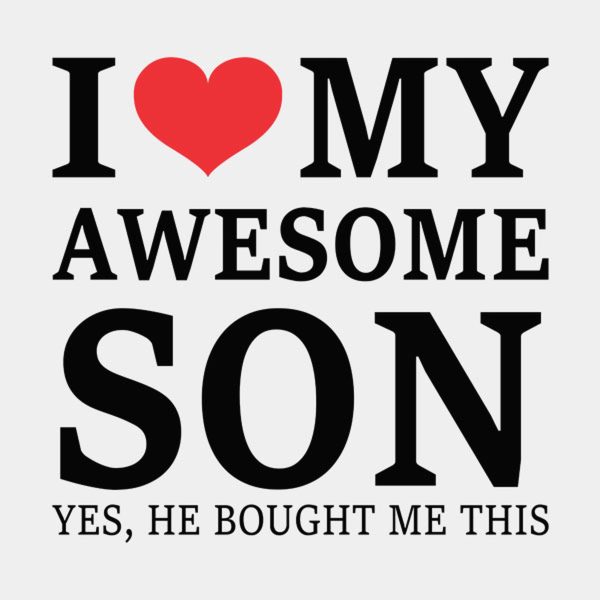 I love my awesome son – T-shirt