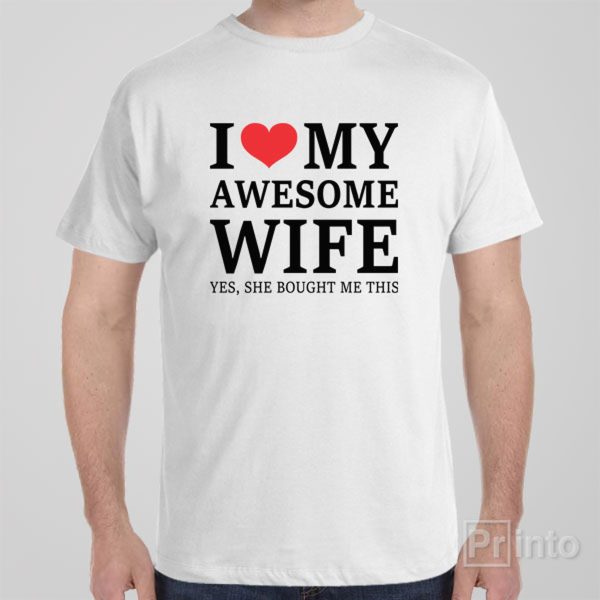 I love my awesome wife – T-shirt