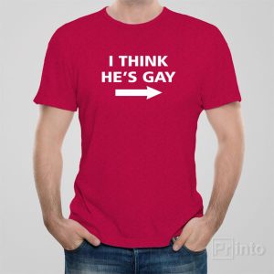I think hes gay T shirt 1