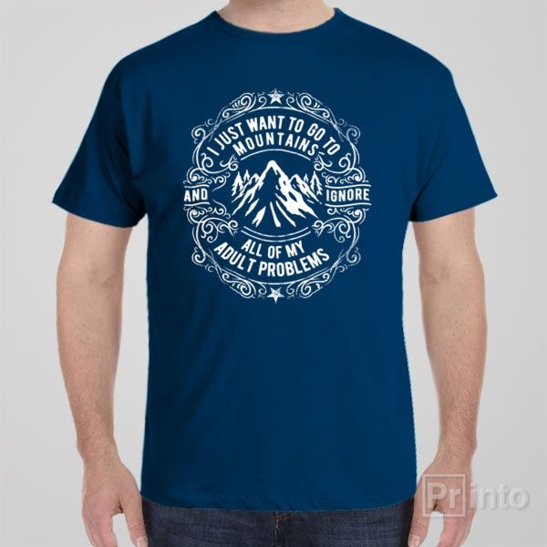 I want to go to mountains – T-shirt