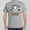 I&rsquo;d rather stay home with my Dalmatian – T-shirt