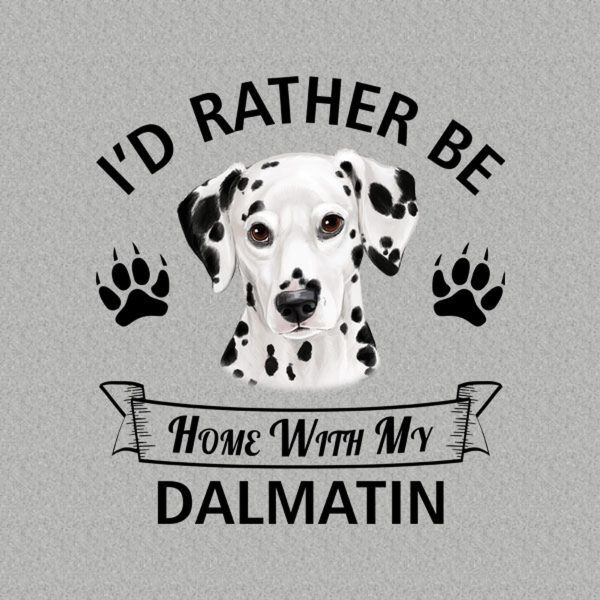I’d rather stay home with my Dalmatian – T-shirt