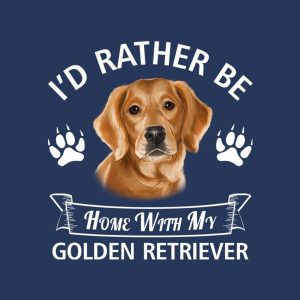 I'd rather stay home with my Golden Retriever - T-shirt 1 Id rather stay home with my Golden Retriever T shirt 2