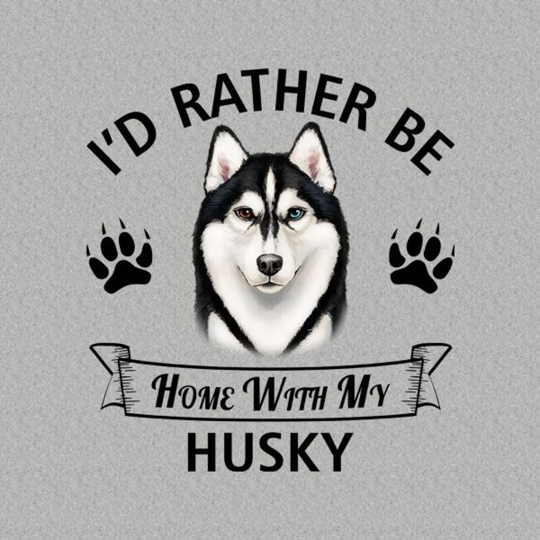 I’d rather stay home with my Husky – T-shirt