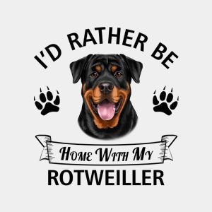 Id rather stay home with my Rotweiller T shirt 2