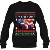 I’m Still Your President Trump Ugly Christmas Sweater Gift Sweatshirt