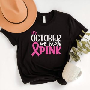 In October We Wear Pink Breast Cancer Awareness Shirt