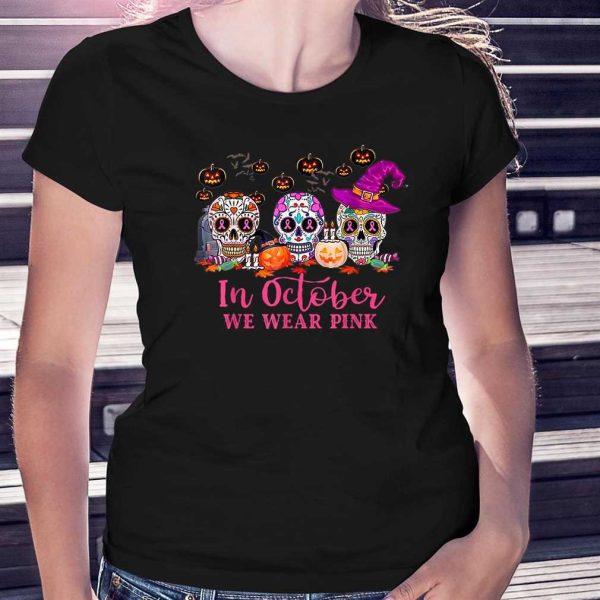 In October We Wear Pink Sugar Skull Breast Cancer T-Shirt