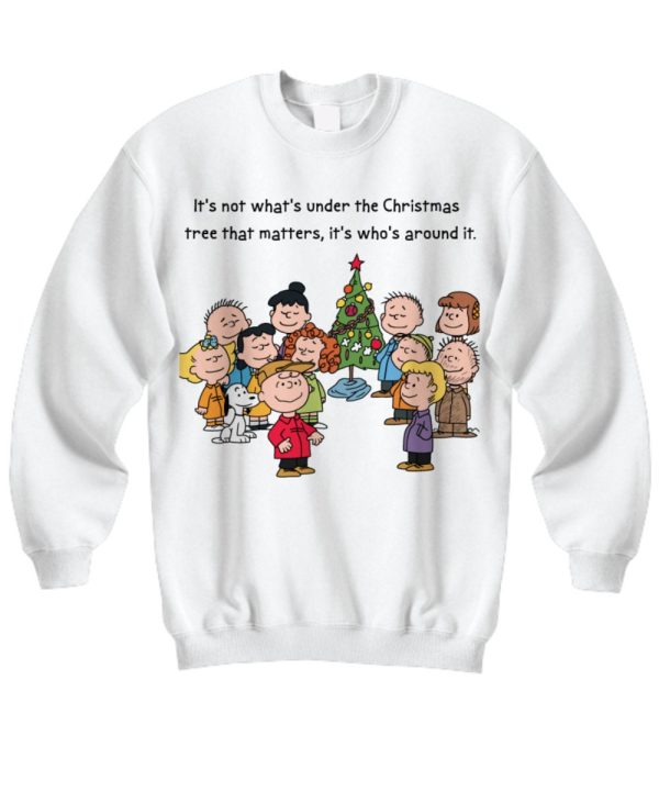 It’s Not What’s Under The Christmas Tree That Matters Charlie Brown Sweatshirt