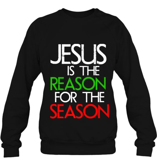 Jesus The Reason For Season Christian Christmas Sweatshirts