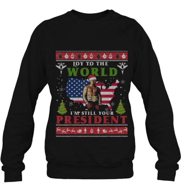 Joy To The World I’m Still Your President Trump Boxing Version Shirts