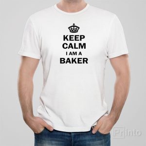 Keep calm I am a baker T shirt 1