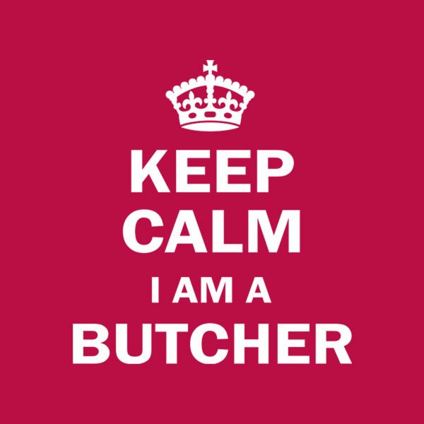 Keep calm. I am a butcher – T-shirt