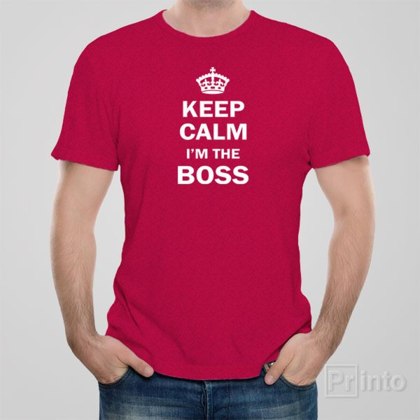 Keep calm I am the Boss – T-shirt