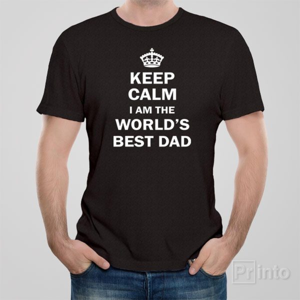 Keep calm I am the world’s best Dad