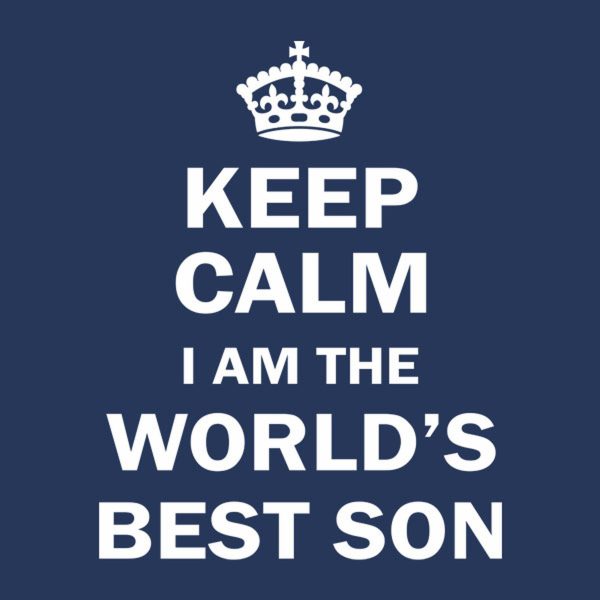 Keep calm I am the world’s best Son