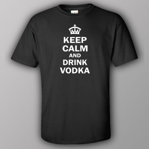 Keep calm and drink vodka – T-shirt