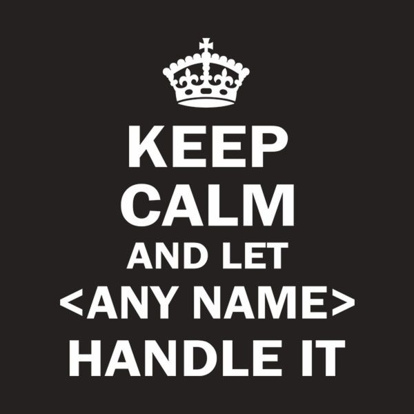 Keep calm and let handle it – T-shirt