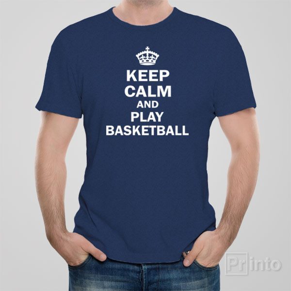 Keep calm and play basketball – T-shirt