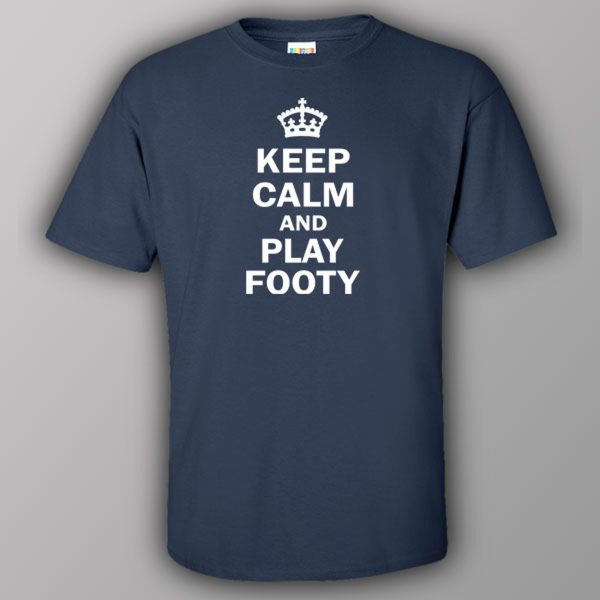 Keep calm and play footy – T-shirt