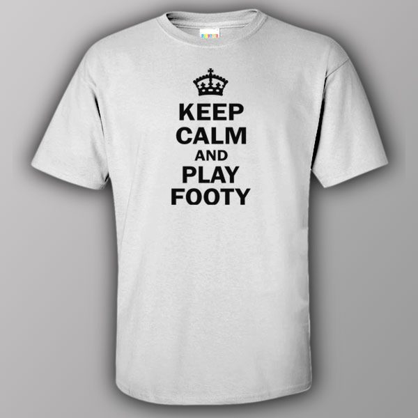 Keep calm and play footy – T-shirt