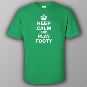 Keep calm and play footy T shirt 6
