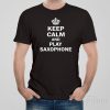 Keep calm and play saxophone