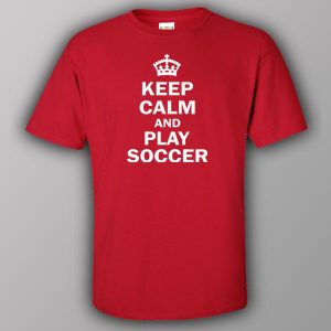 Keep calm and play soccer T shirt 3