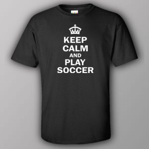 Keep calm and play soccer T shirt 7