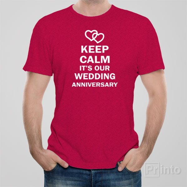 Keep calm it’s our wedding anniversary – T-shirt
