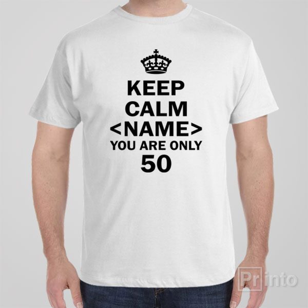 Keep calm you are only 50 – T-shirt