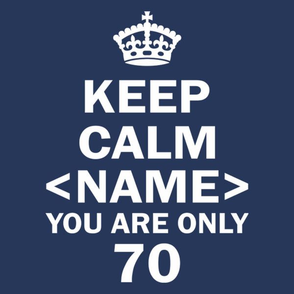 Keep calm you are only 70 – T-shirt