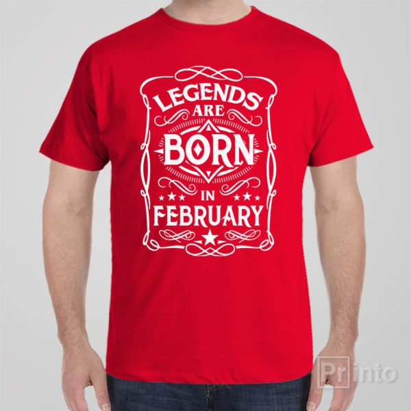 Legends are born in February – T-shirt