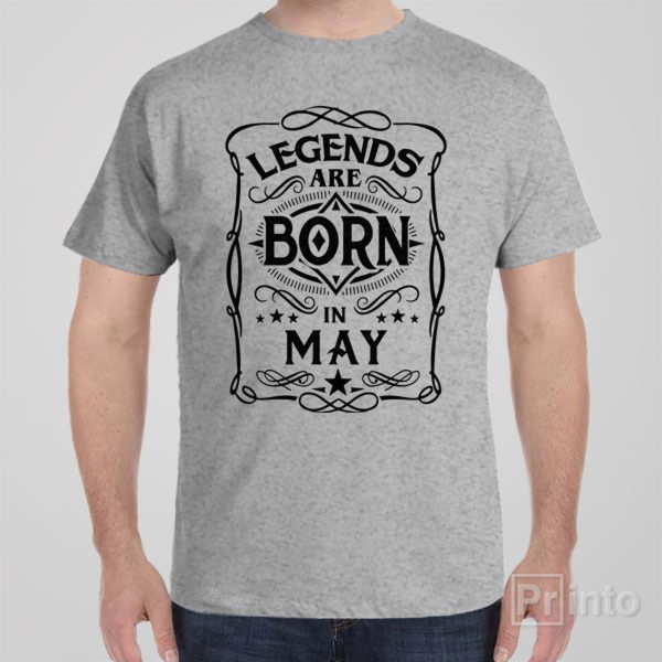 Legends are born in May – T-shirt