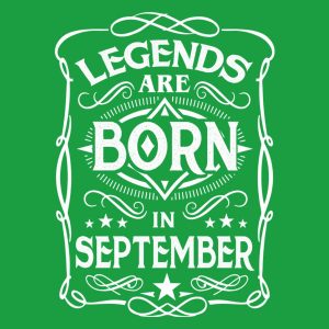 Legends are born in September T shirt 2